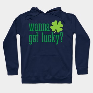 Wanna get lucky funny St. Valentine's Day shamrock t-shirt Hoodie